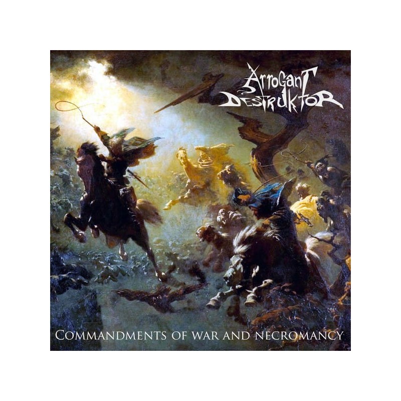 Arrogant Destruktor - Commandments of War and Necromancy CD