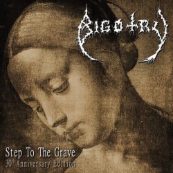 Bigotry - Step to the Grave...