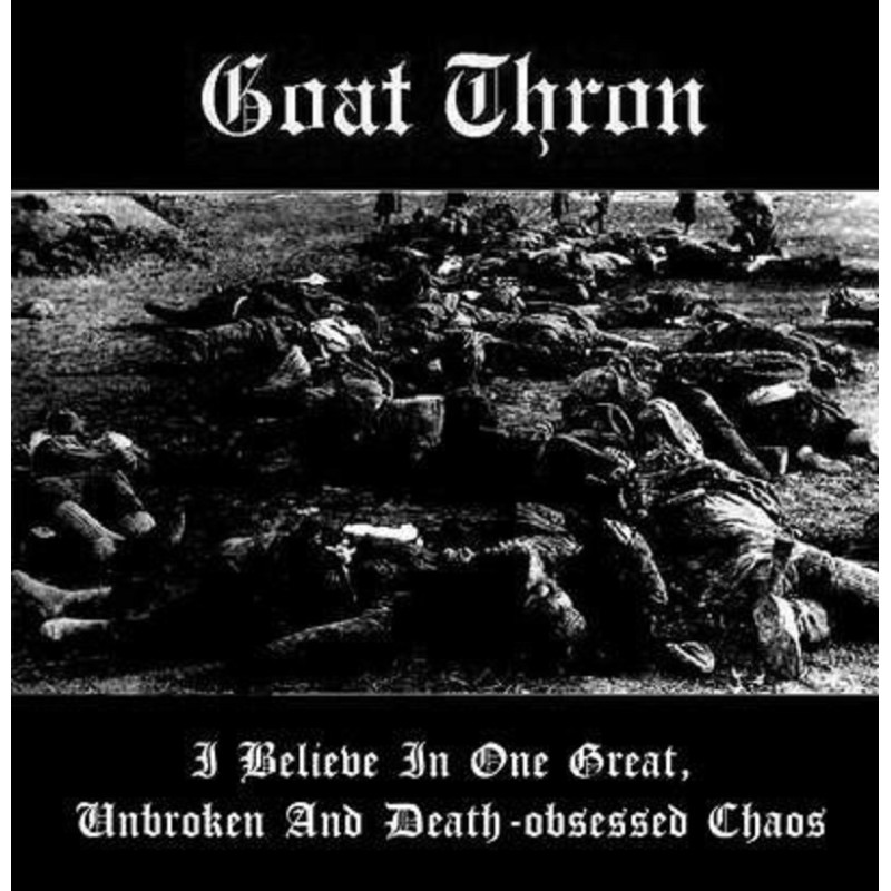 Goat Thron - I Believe in One Great, Unbroken and Death-obsessed Chaos CD