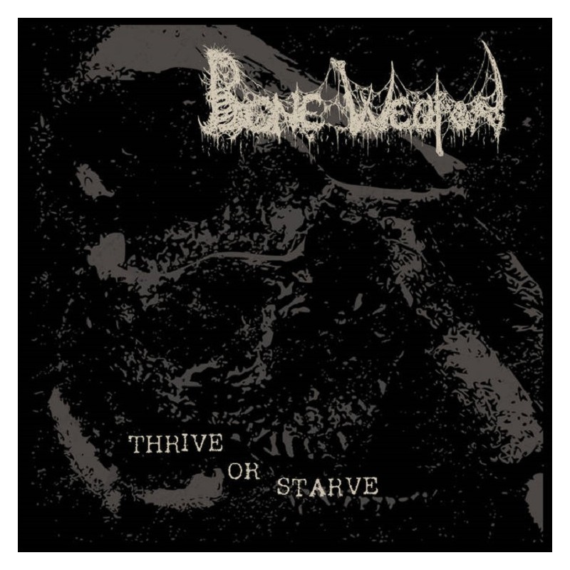 Bone Weapon - Thrive or Starve CD