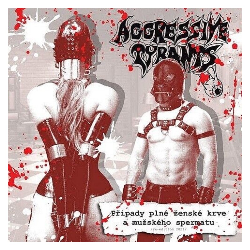 Aggressive Tyrants - Případy plné ženské krve a mužského spermatu CD