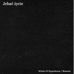 Winds of Hyperborea / Benares - Jebać Życie CD